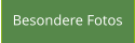 Besondere Fotos